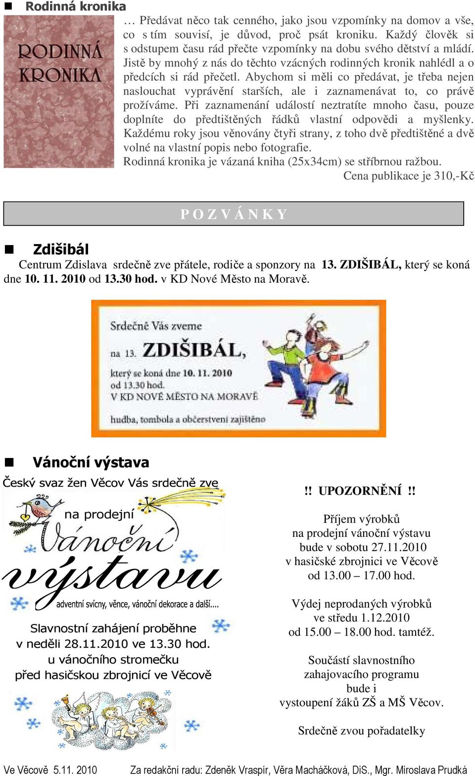 Abychom si měli co předávat, je třeba nejen naslouchat vyprávění starších, ale i zaznamenávat to, co právě prožíváme.