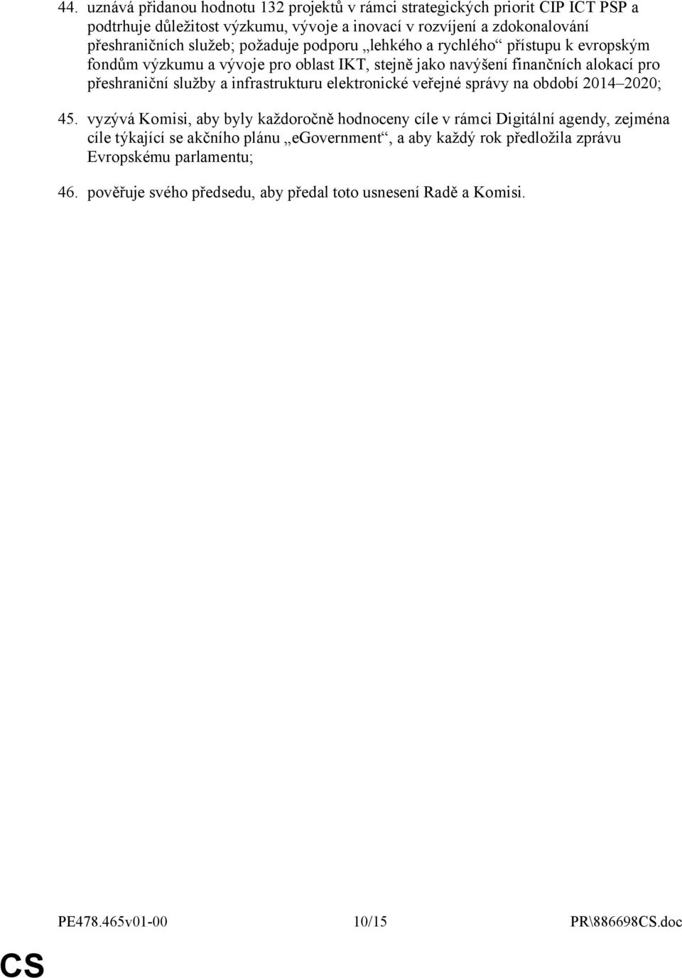 infrastrukturu elektronické veřejné správy na období 2014 2020; 45.