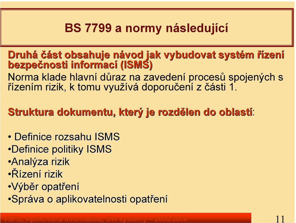 řízením rizik, k tomu využívá doporučení z části 1.