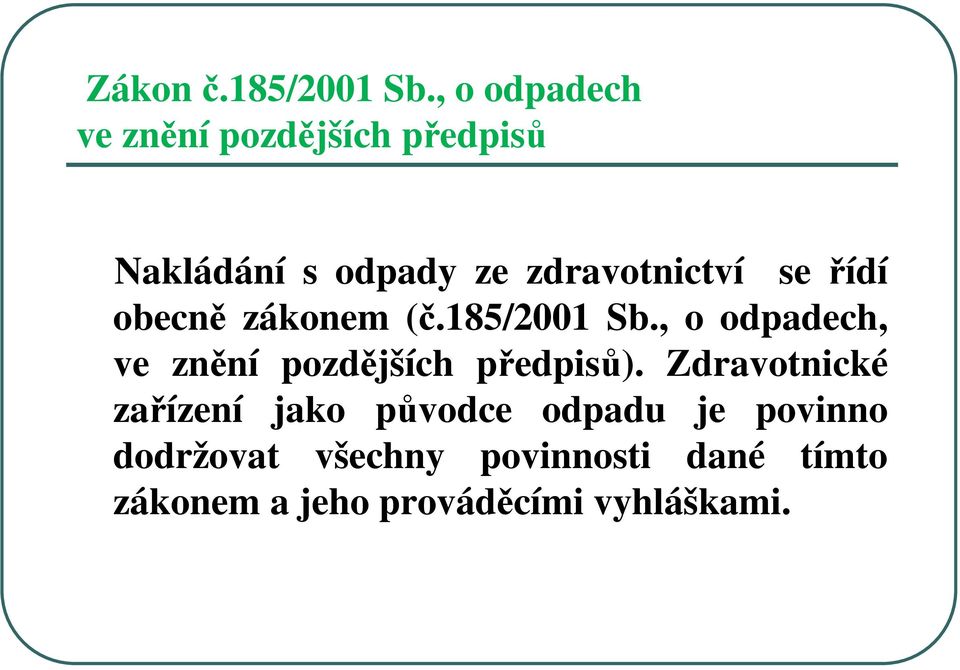 se řídí obecně zákonem (č.185/2001 Sb.
