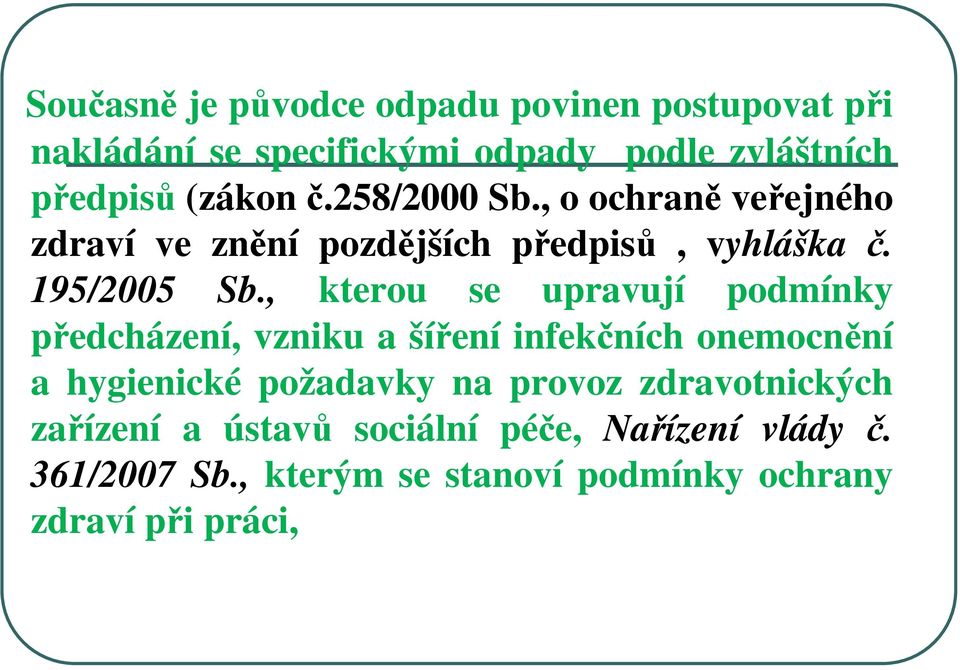 , kterou se upravují podmínky předcházení, vzniku a šíření infekčních onemocnění a hygienické požadavky na provoz