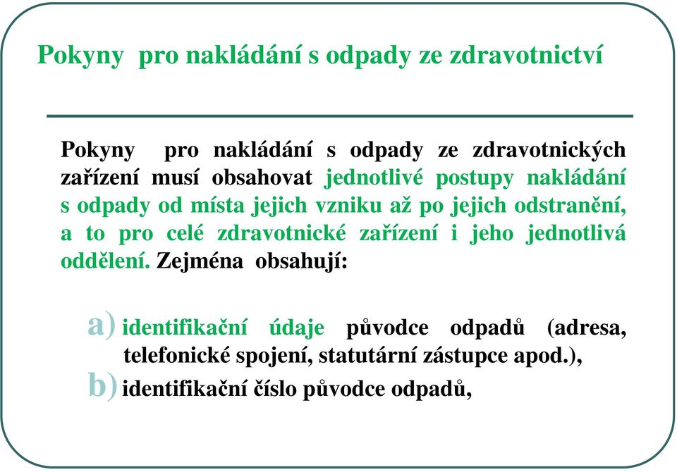 to pro celé zdravotnické zařízení i jeho jednotlivá oddělení.