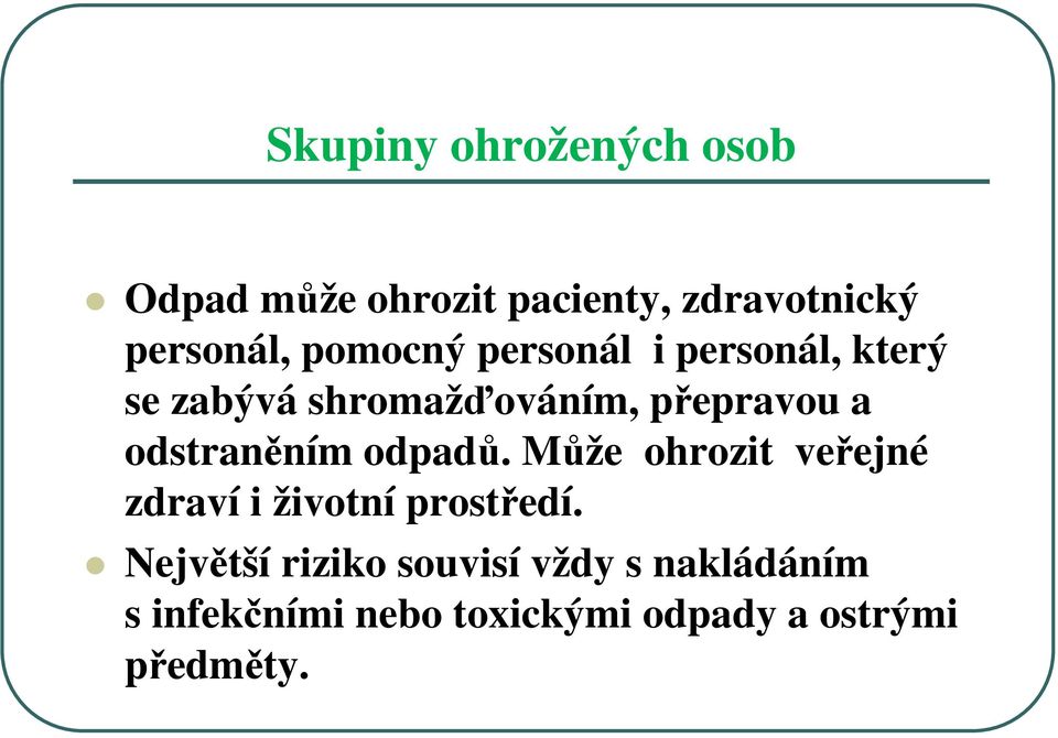 odstraněním odpadů. Může ohrozit veřejné zdraví i životní prostředí.
