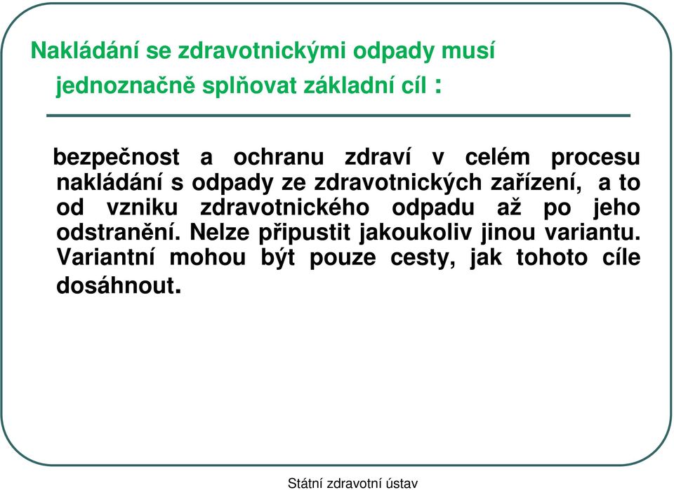 vzniku zdravotnického odpadu až po jeho odstranění.