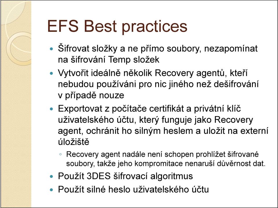 účtu, který funguje jako Recovery agent, ochránit ho silným heslem a uložit na externí úložiště Recovery agent nadále není schopen