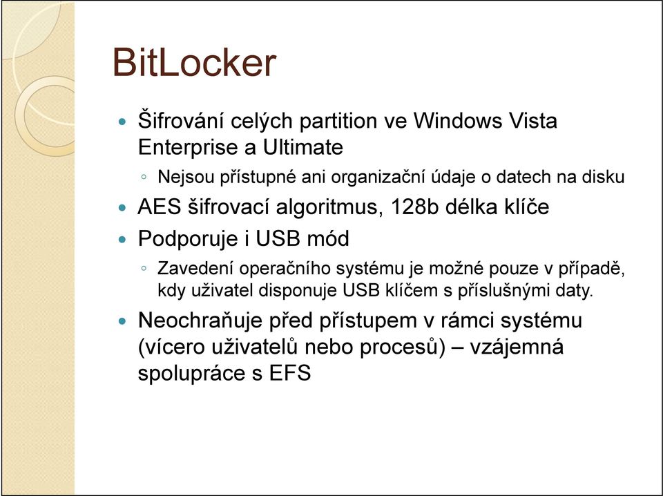 systému je možné pouze v případě, kdy uživatel disponuje USB klíčem s příslušnými daty.