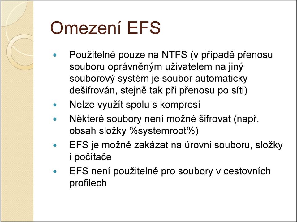 spolu s kompresí Některé soubory není možné šifrovat (např.