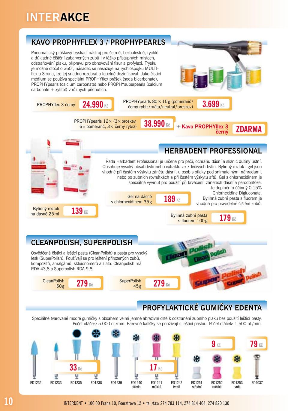 Jako čisticí médium se používá speciální PROPHYfl ex prášek (soda bicarbonate), PROPHYpearls (calcium carbonate) nebo PROPHYsuperpearls (calcium carbonate + xylitol) v různých příchutích.