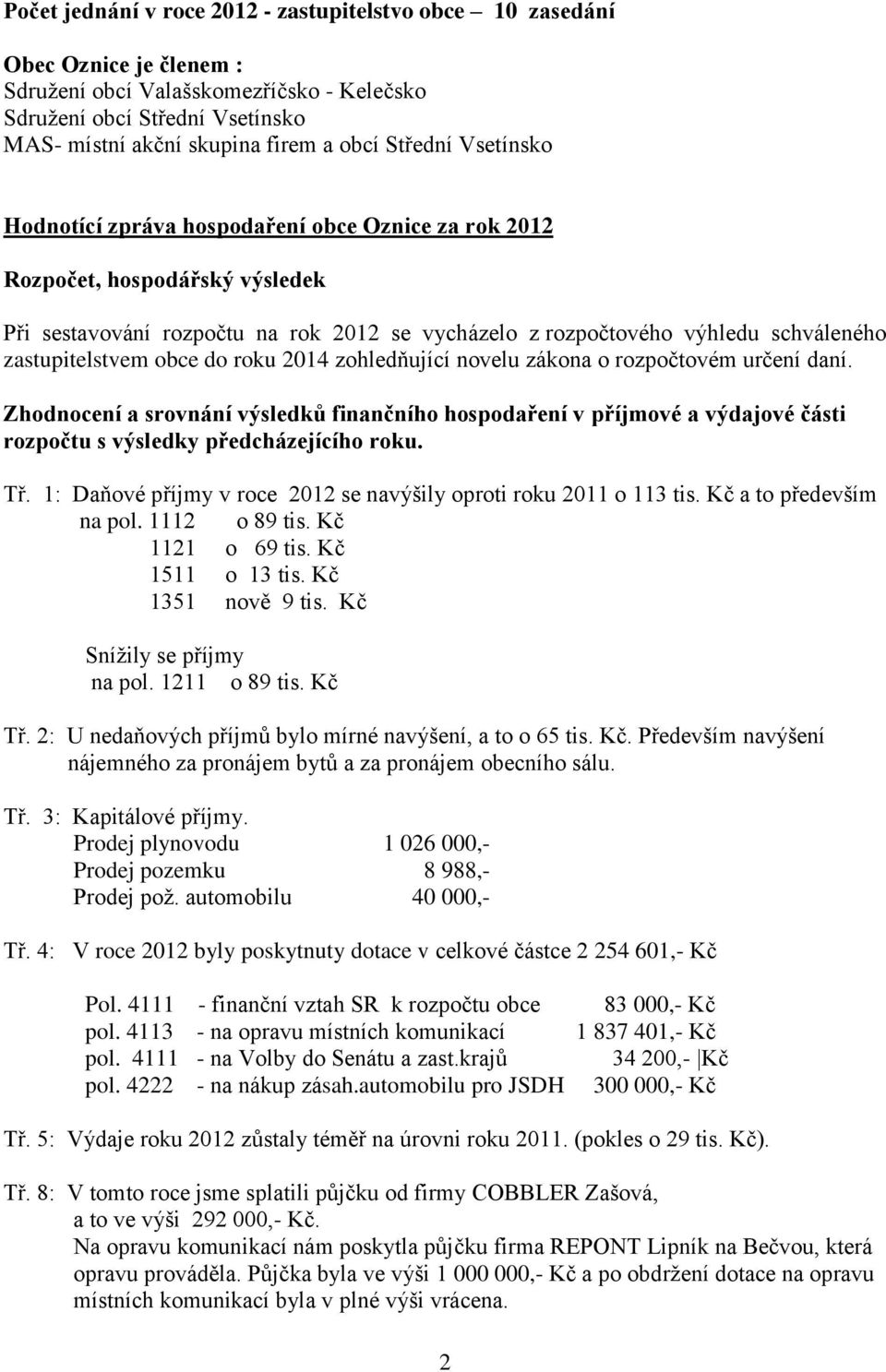 zastupitelstvem obce do roku 2014 zohledňující novelu zákona o rozpočtovém určení daní.