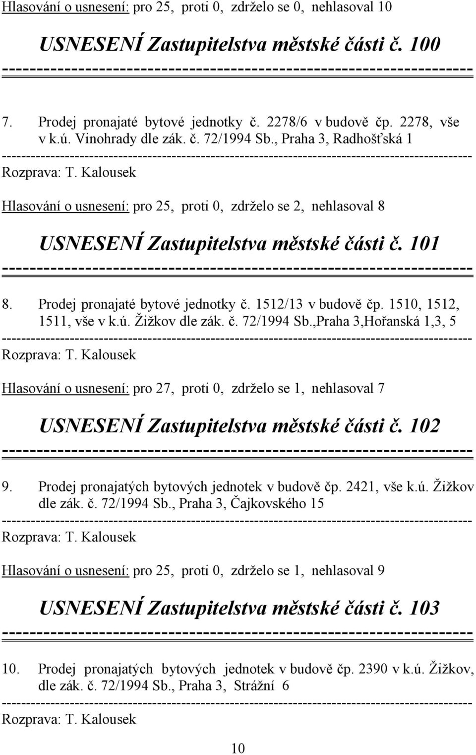 Prodej pronajaté bytové jednotky č. 1512/13 v budově čp. 1510, 1512, 1511, vše v k.ú. Žižkov dle zák. č. 72/1994 Sb.