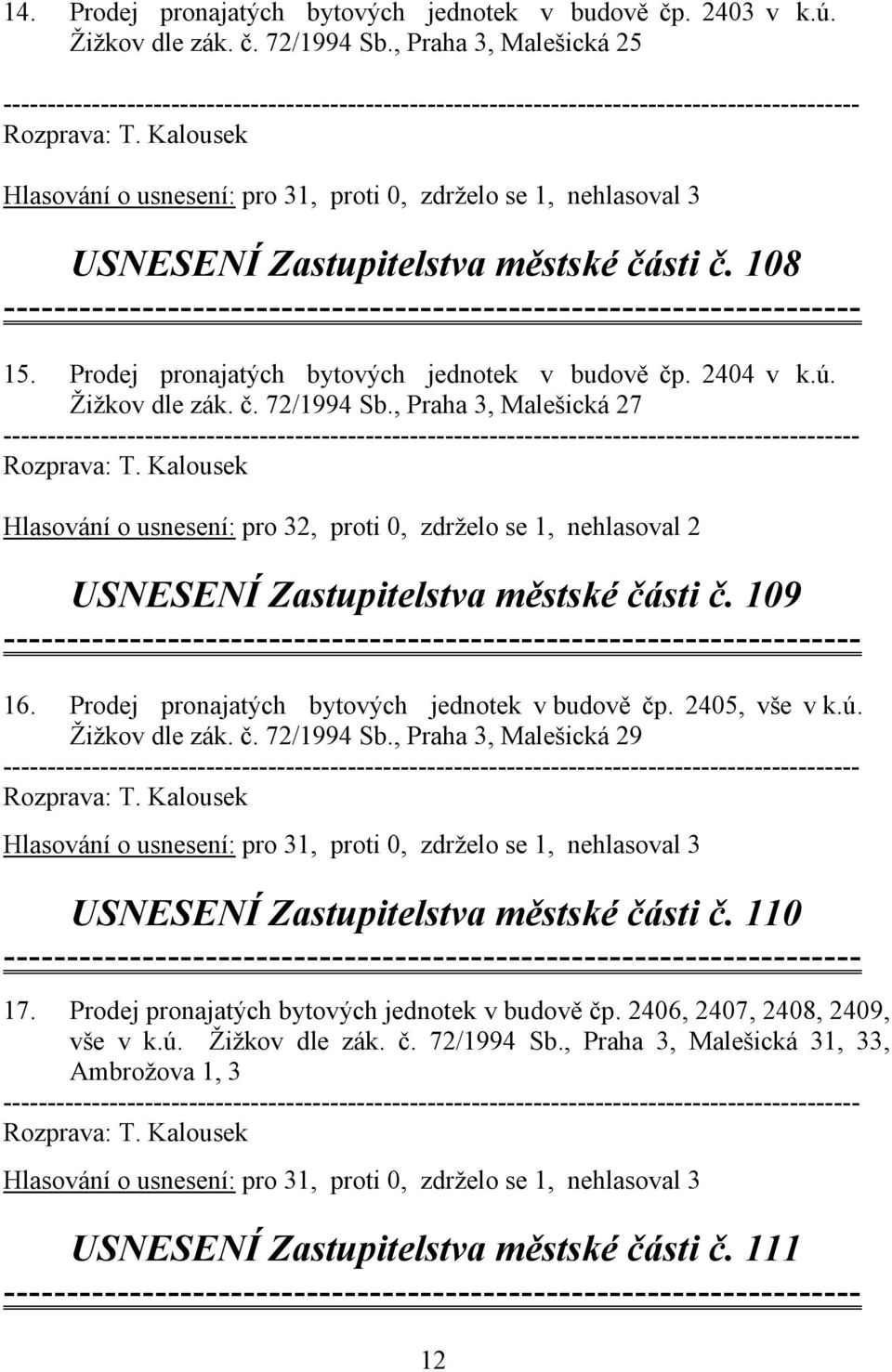 Prodej pronajatých bytových jednotek v budově čp. 2404 v k.ú. Žižkov dle zák. č. 72/1994 Sb.