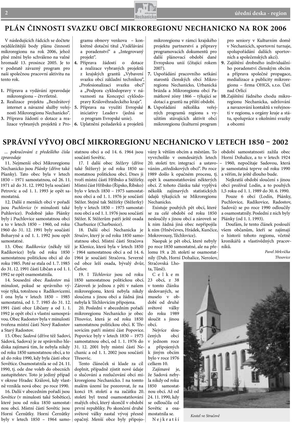 Realizace projektu Bezdrátový internet a návazné služby veřejnosti Mikroregionu. 3.