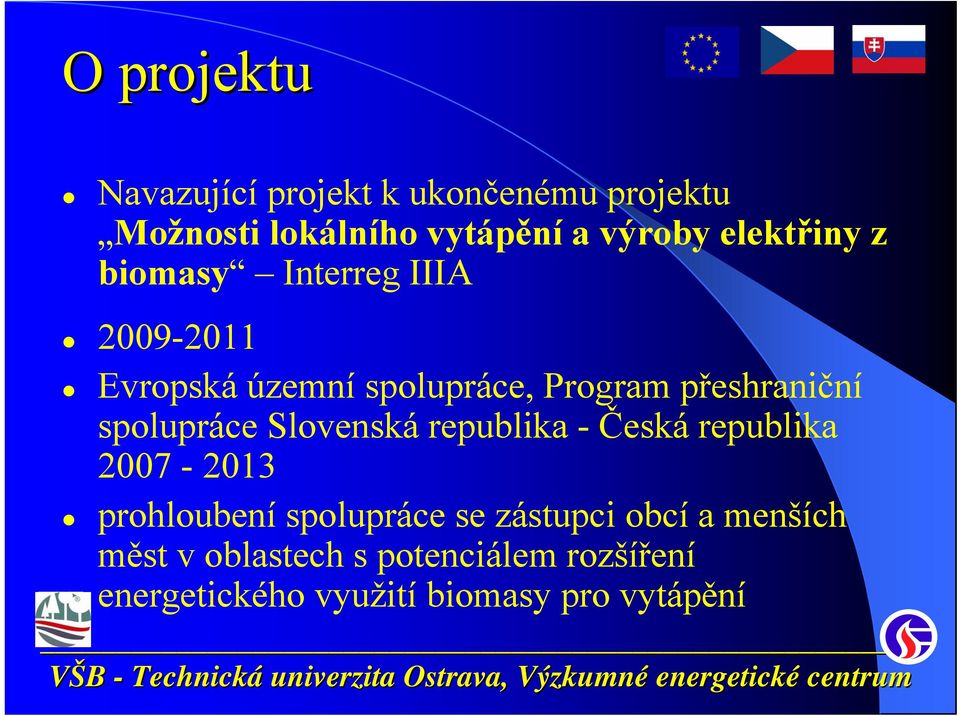 spolupráce Slovenská republika - Česká republika 2007-2013 prohloubení spolupráce se zástupci