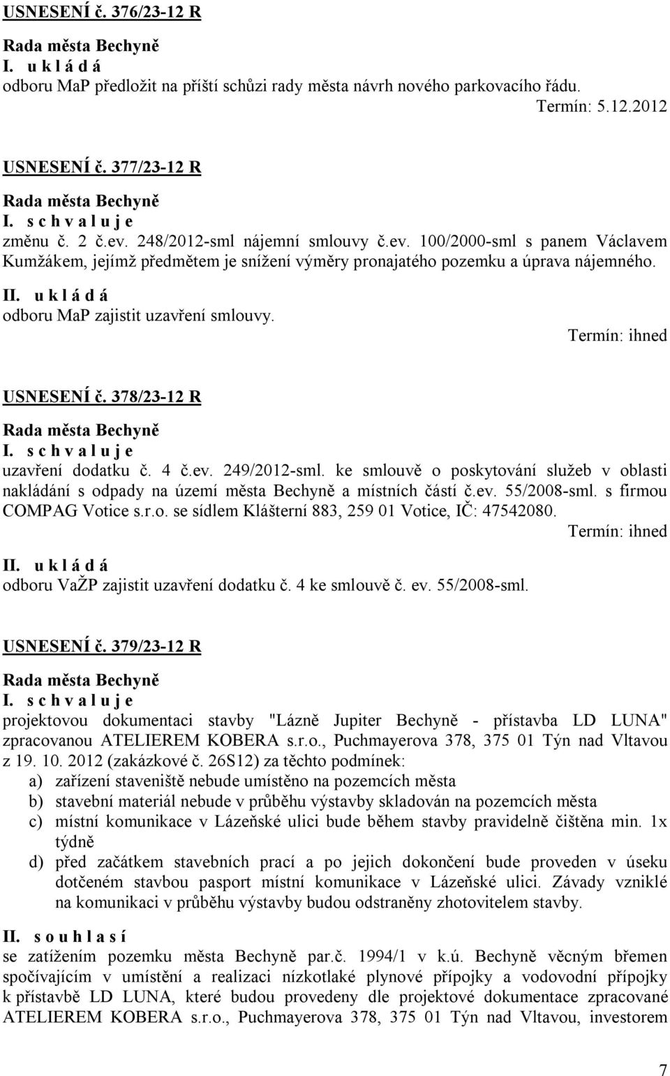 378/23-12 R uzavření dodatku č. 4 č.ev. 249/2012-sml. ke smlouvě o poskytování služeb v oblasti nakládání s odpady na území města Bechyně a místních částí č.ev. 55/2008-sml. s firmou COMPAG Votice s.