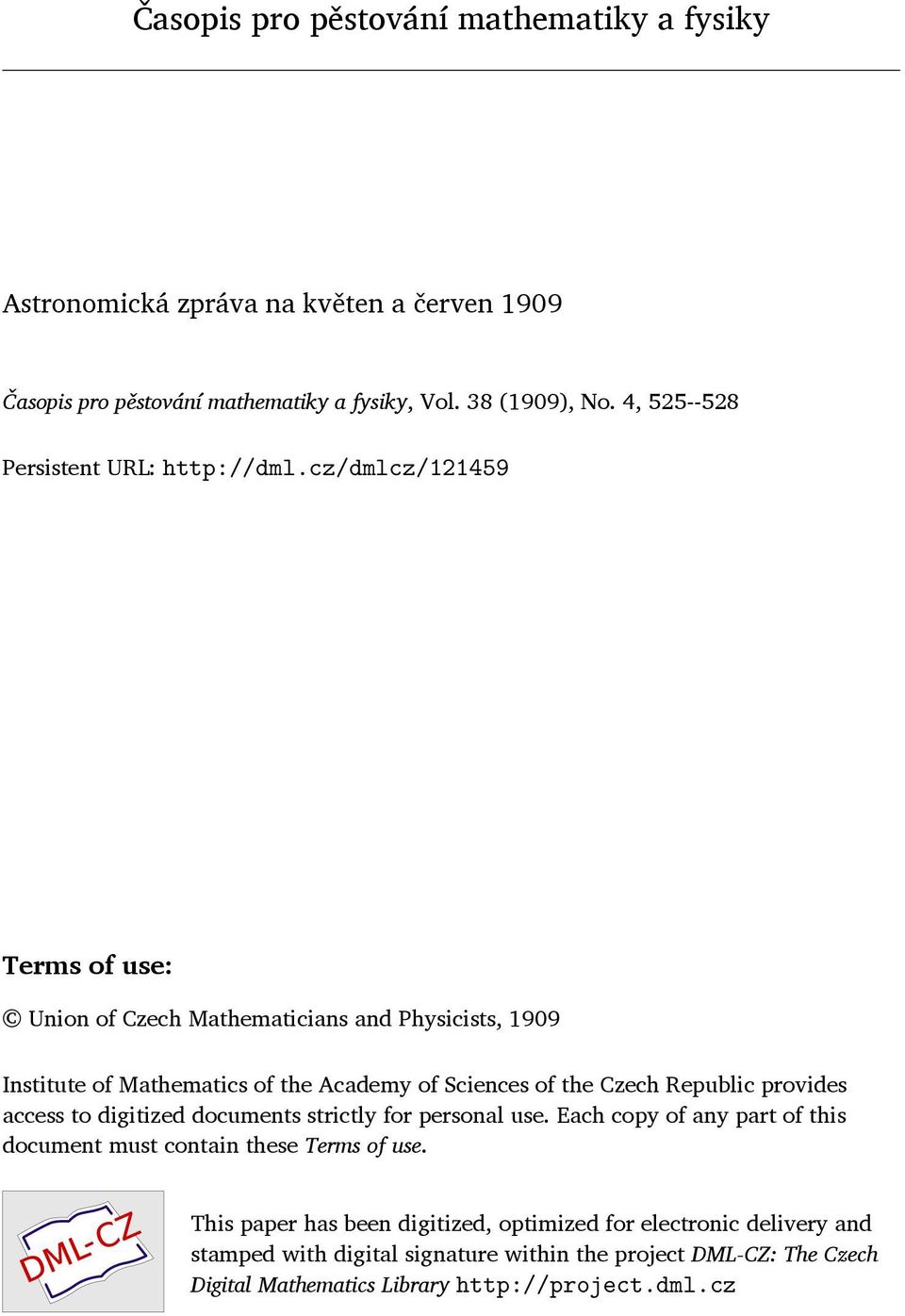 cz/dmlcz/121459 Terms of use: Union of Czech Mathematicians and Physicists, 1909 Institute of Mathematics of the Academy of Sciences of the Czech Republic provides