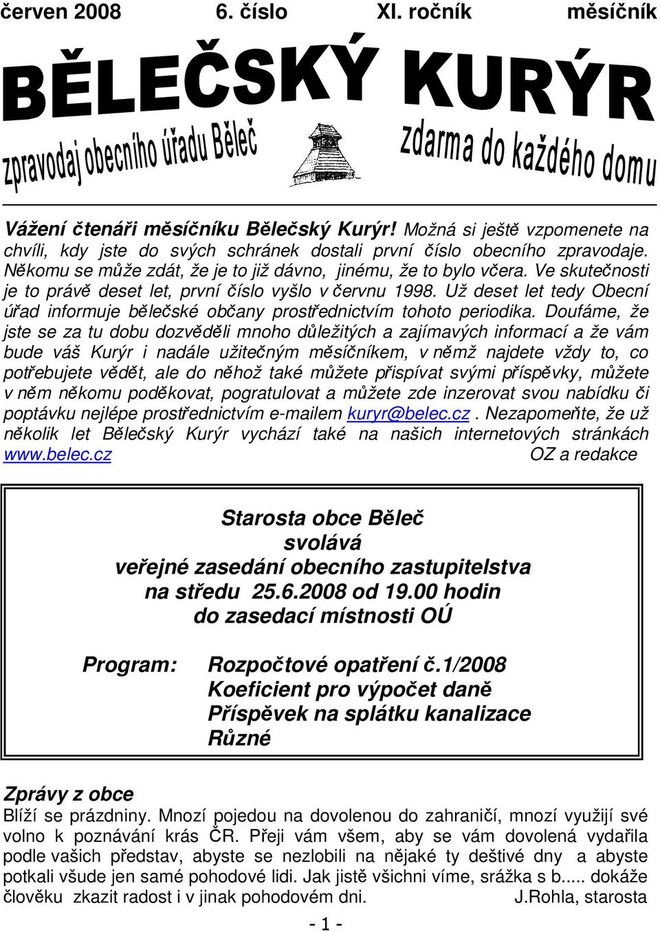 Už deset let tedy Obecní úřad informuje bělečské občany prostřednictvím tohoto periodika.