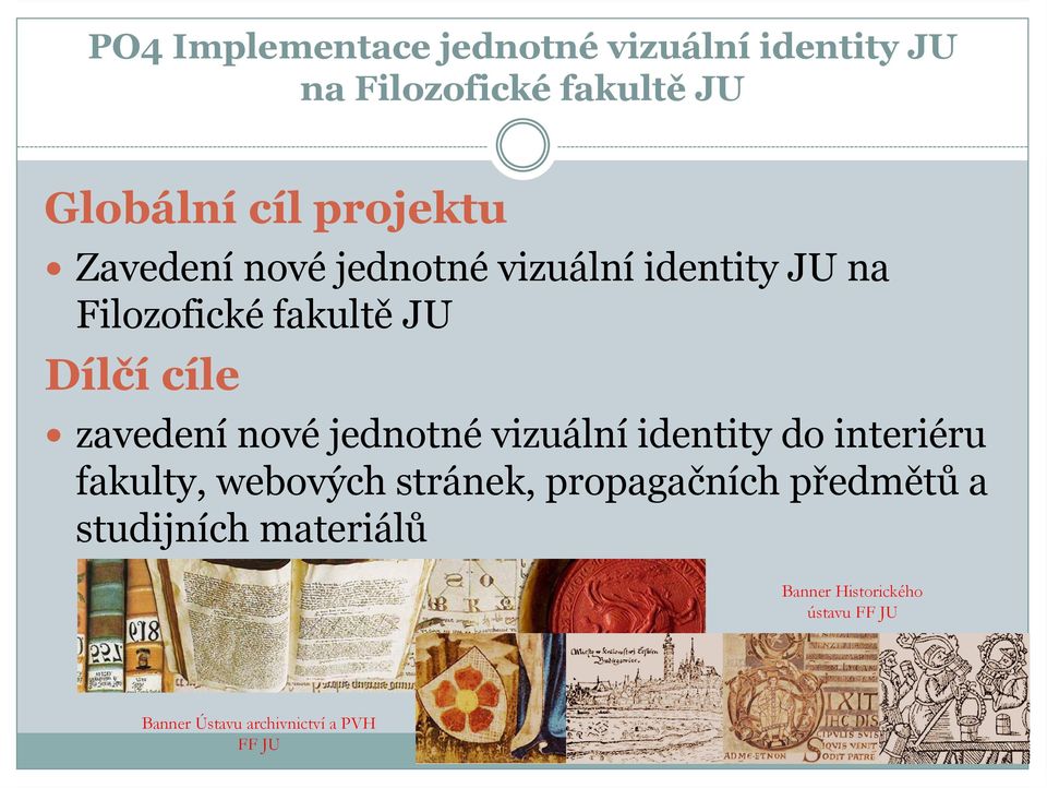 zavedení nové jednotné vizuální identity do interiéru fakulty, webových stránek, propagačních
