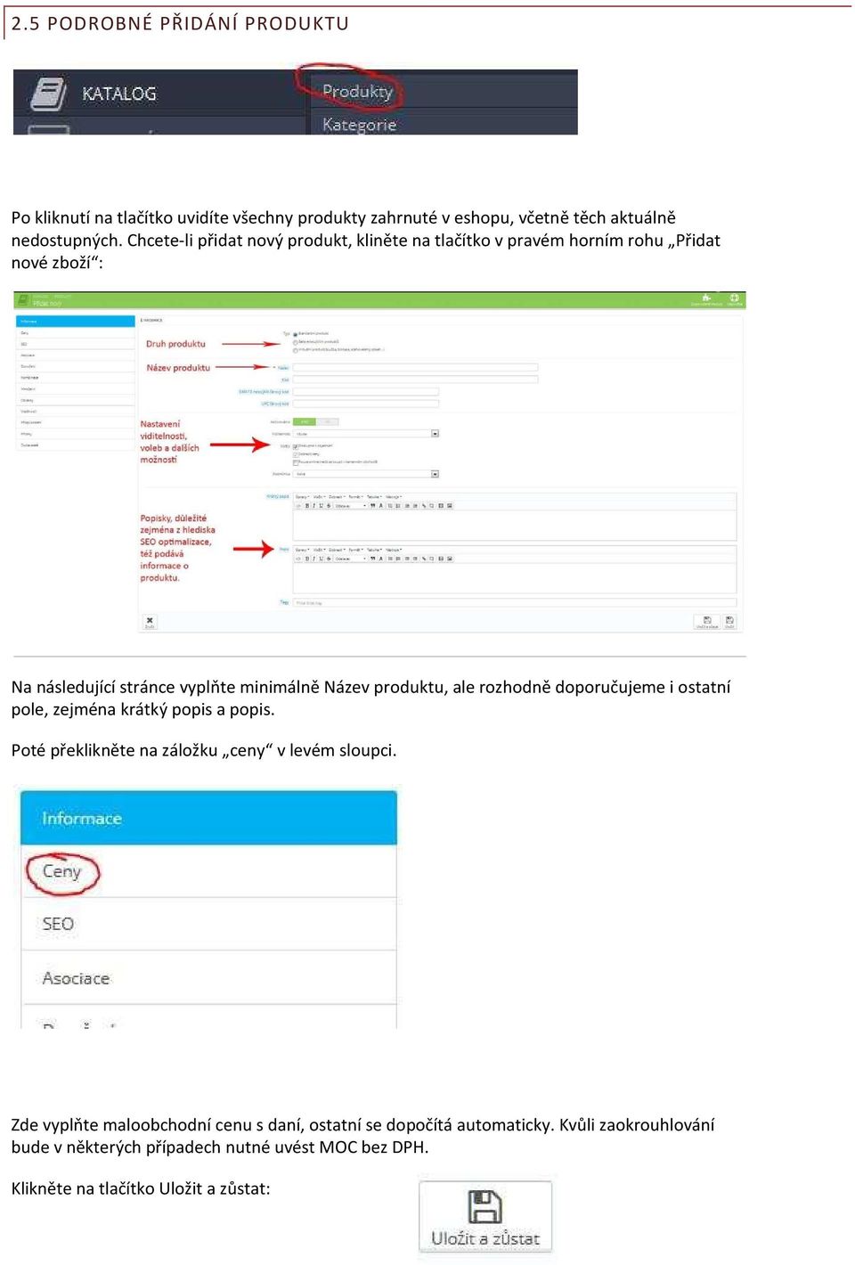 produktu, ale rozhodně doporučujeme i ostatní pole, zejména krátký popis a popis. Poté překlikněte na záložku ceny v levém sloupci.