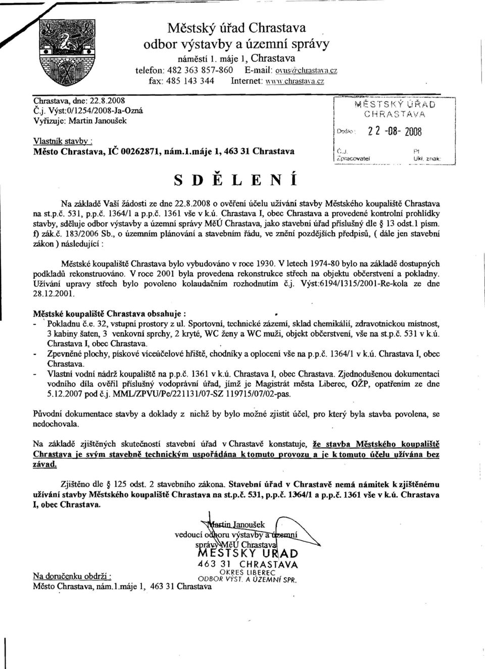 . \1,A, Vyfizuje: Martin Janousek Vlastnik stavby : Mesto Chrastava, Ie 00262871, nam.1.maje 1, 463 31 Chrastava...,, SDELENI!DoSee' 2 2-08- 2008 I I (;J I,:prdCovatel Na z3.