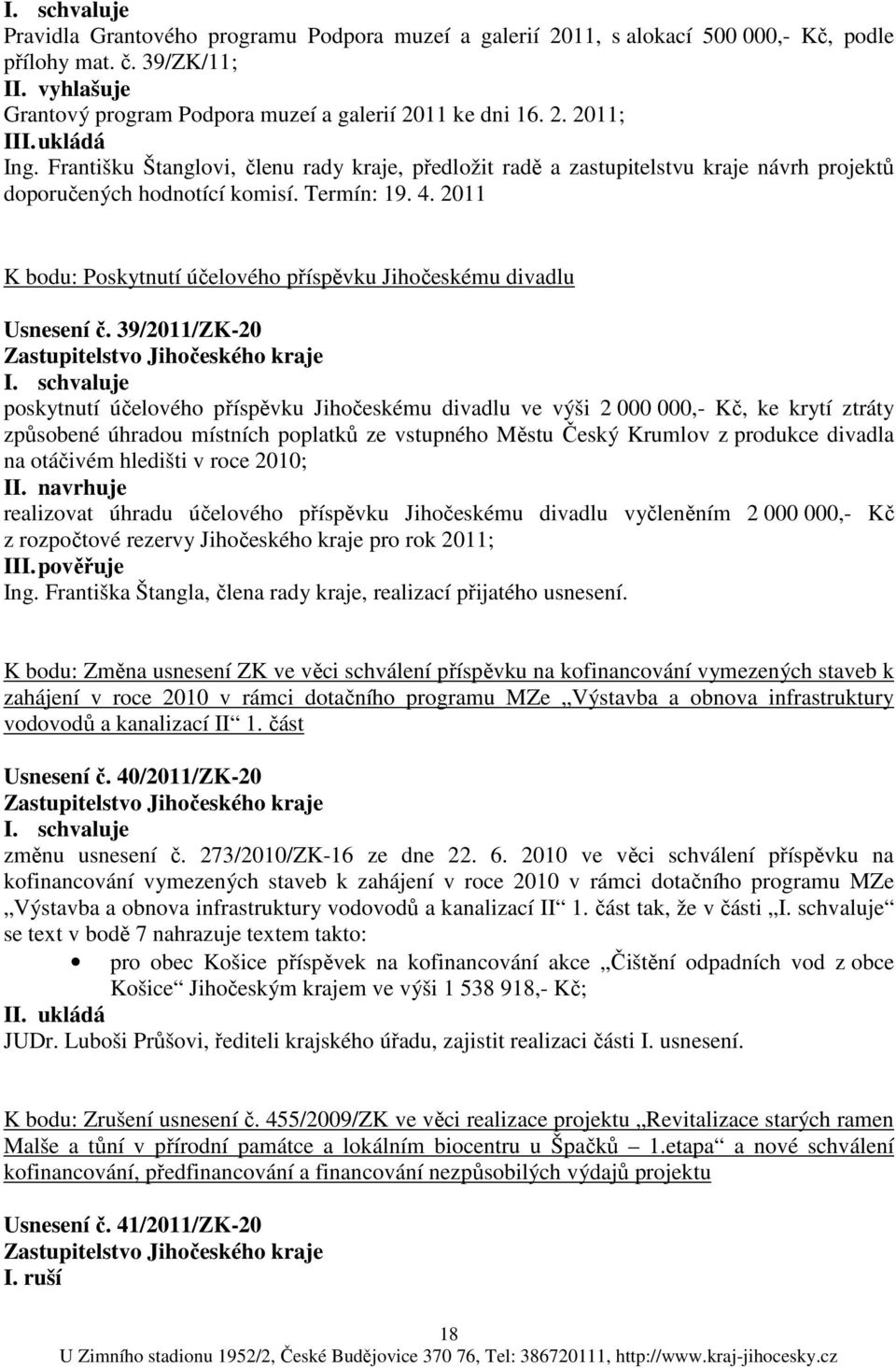 2011 K bodu: Poskytnutí účelového příspěvku Jihočeskému divadlu Usnesení č.