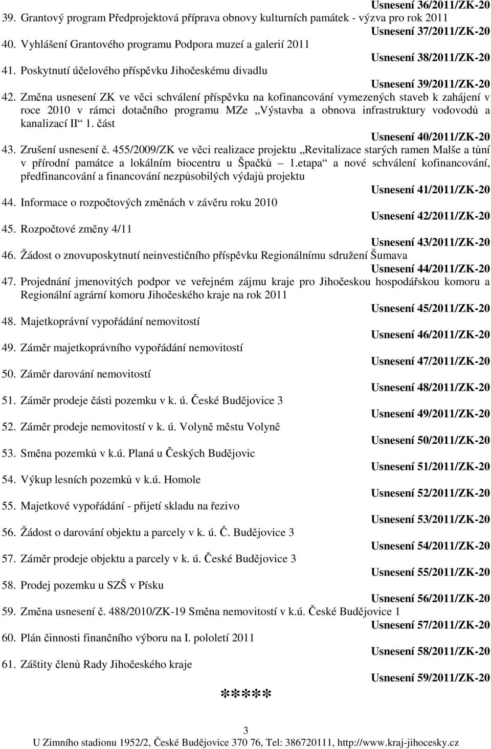 Změna usnesení ZK ve věci schválení příspěvku na kofinancování vymezených staveb k zahájení v roce 2010 v rámci dotačního programu MZe Výstavba a obnova infrastruktury vodovodů a kanalizací II 1.