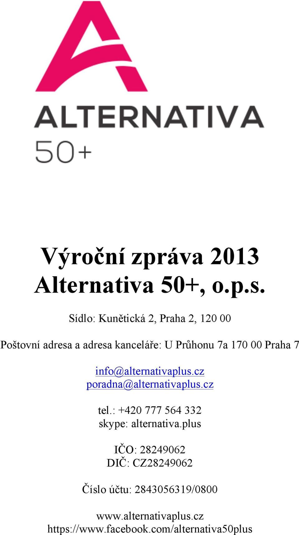 Praha 7 info@alternativaplus.cz poradna@alternativaplus.cz tel.