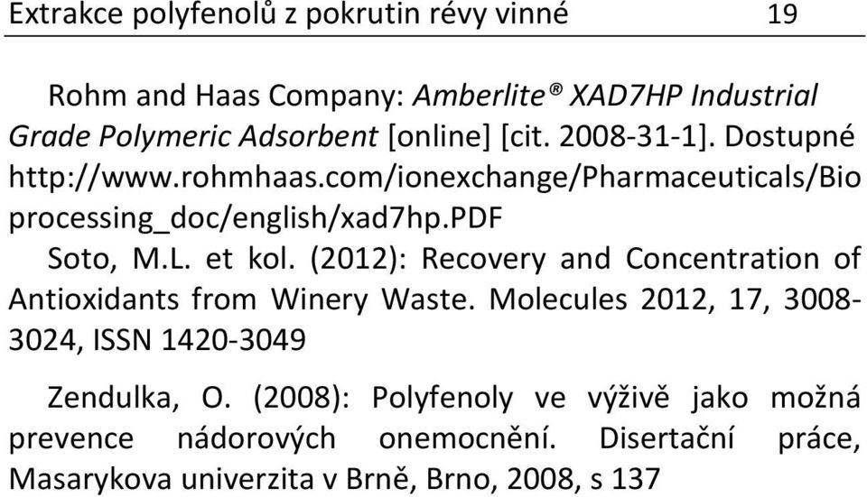 et kol. (2012): Recovery and Concentration of Antioxidants from Winery Waste.