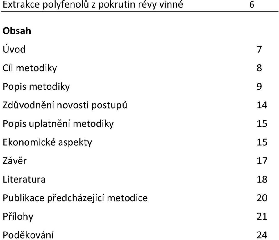 Popis uplatnění metodiky 15 Ekonomické aspekty 15 Závěr 17