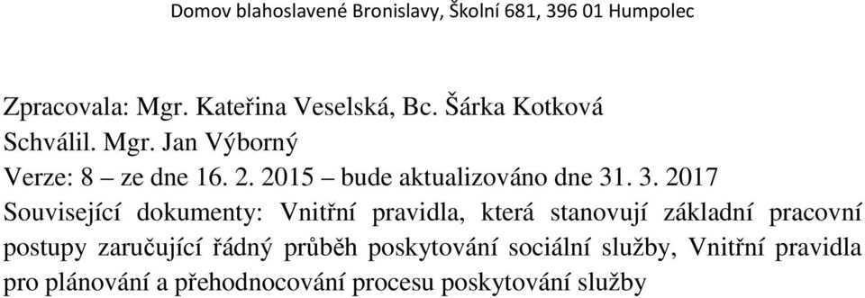 . 3. 2017 Související dokumenty: Vnitřní pravidla, která stanovují základní pracovní