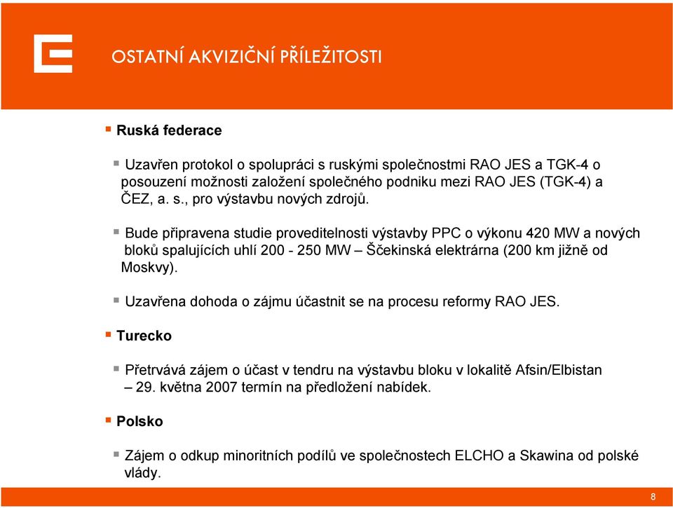 Bude připravena studie proveditelnosti výstavby PPC o výkonu 420 MW a nových bloků spalujících uhlí 200-250 MW Ščekinská elektrárna (200 km jižně od Moskvy).