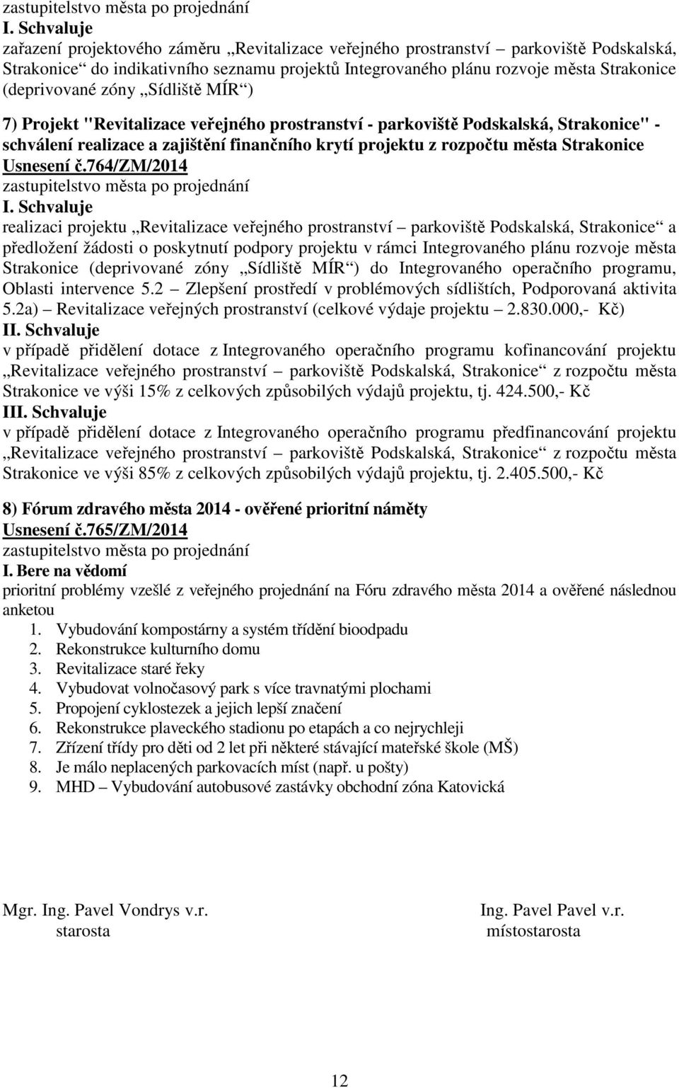 Strakonice Usnesení č.764/zm/2014 I.