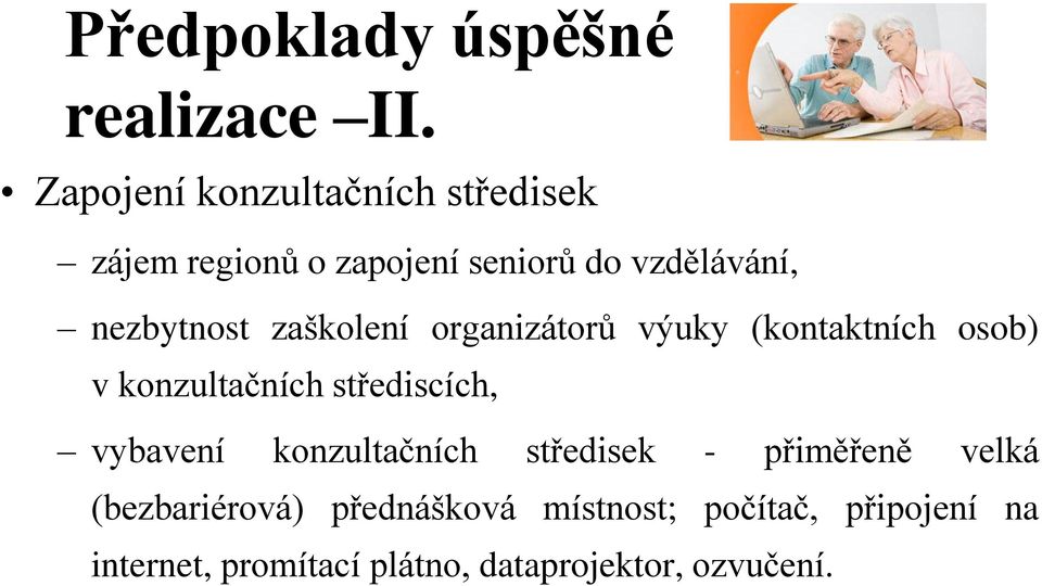 zaškolení organizátorů výuky (kontaktních osob) v konzultačních střediscích, vybavení