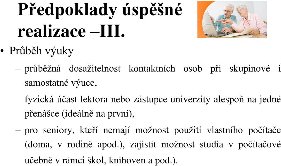 fyzická účast lektora nebo zástupce univerzity alespoň na jedné přenášce (ideálně na první),