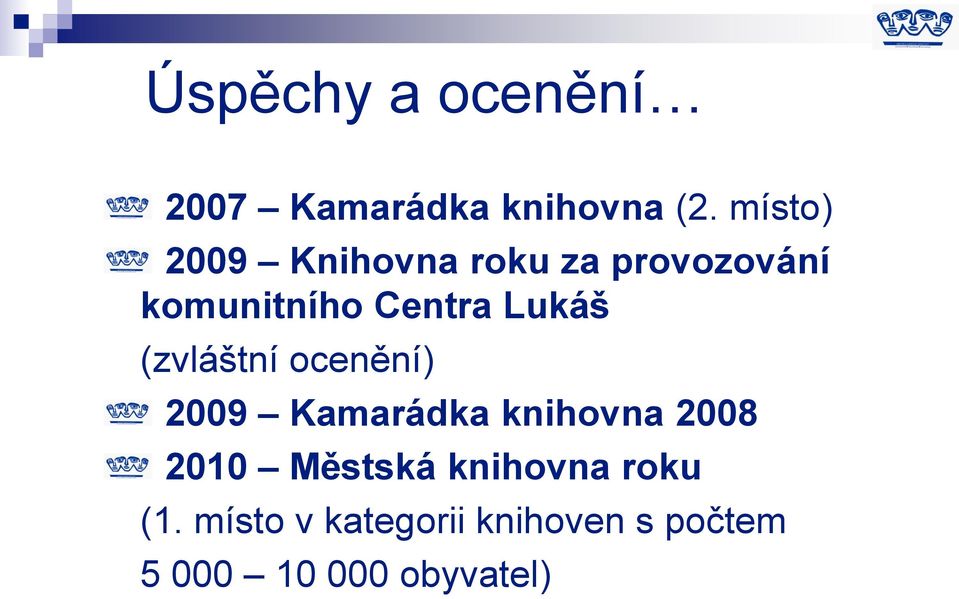 Lukáš (zvláštní ocenění) 2009 Kamarádka knihovna 2008 2010