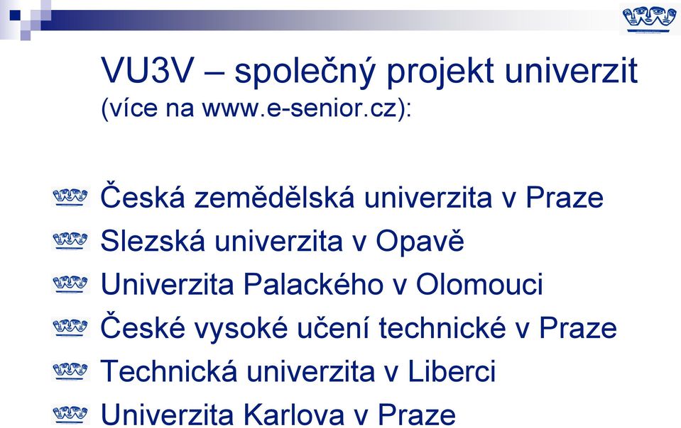 Opavě Univerzita Palackého v Olomouci České vysoké učení