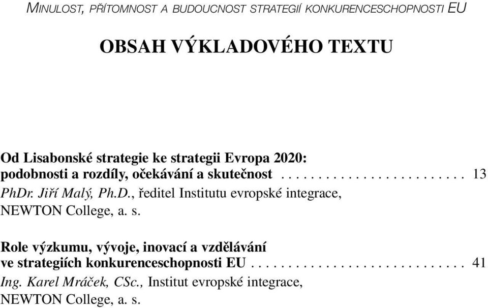 . Jiří Malý, Ph.D., ředitel Institutu evropské integrace, NEWTON College, a. s.