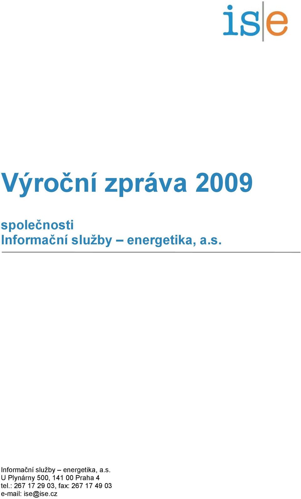 s. U Plynárny 500, 141 00 Praha 4 tel.