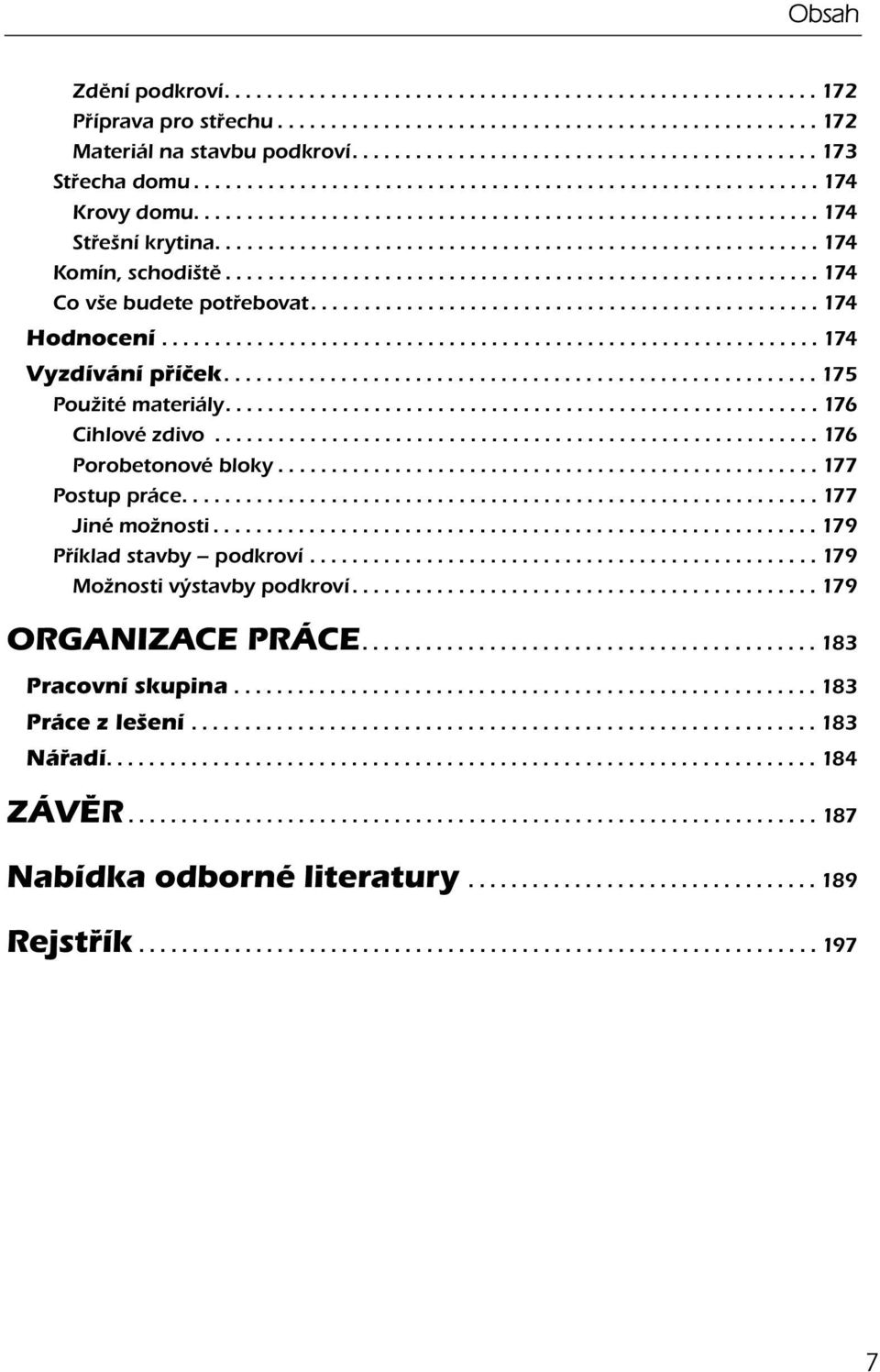 ........................................................ 174 Komín, schodiště........................................................ 174 Co vše budete potřebovat................................................ 174 Hodnocení.