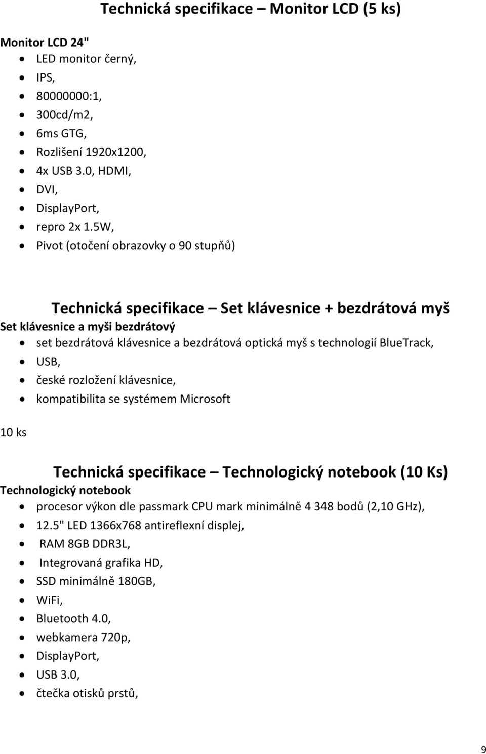 a bezdrátová optická myš s technologií BlueTrack, USB, české rozložení klávesnice, kompatibilita se systémem Microsoft 10 ks Technická specifikace Technologický notebook (10 Ks) Technologický