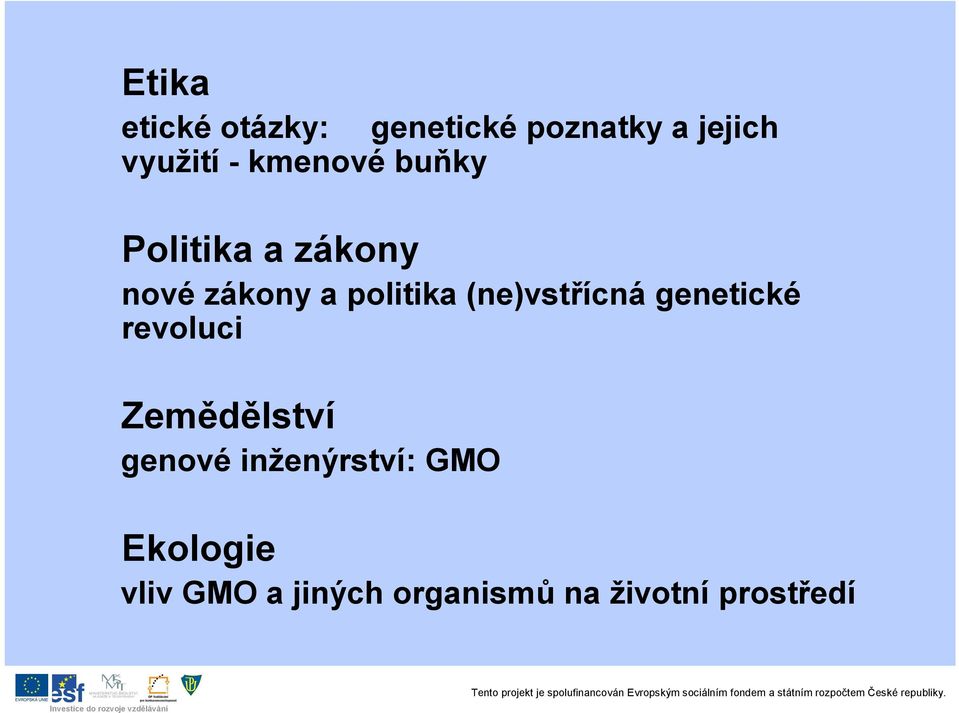 (ne)vstřícná genetické revoluci Zemědělství genové