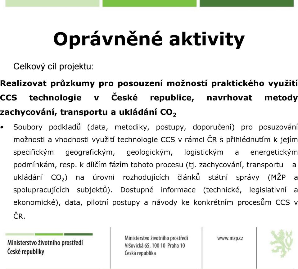 specifickým gegrafickým, gelgickým, lgistickým a energetickým pdmínkám, resp. k dílčím fázím tht prcesu (tj.