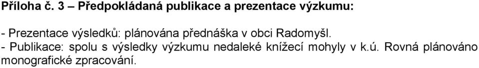 Prezentace výsledků: plánována přednáška v obci Radomyšl.