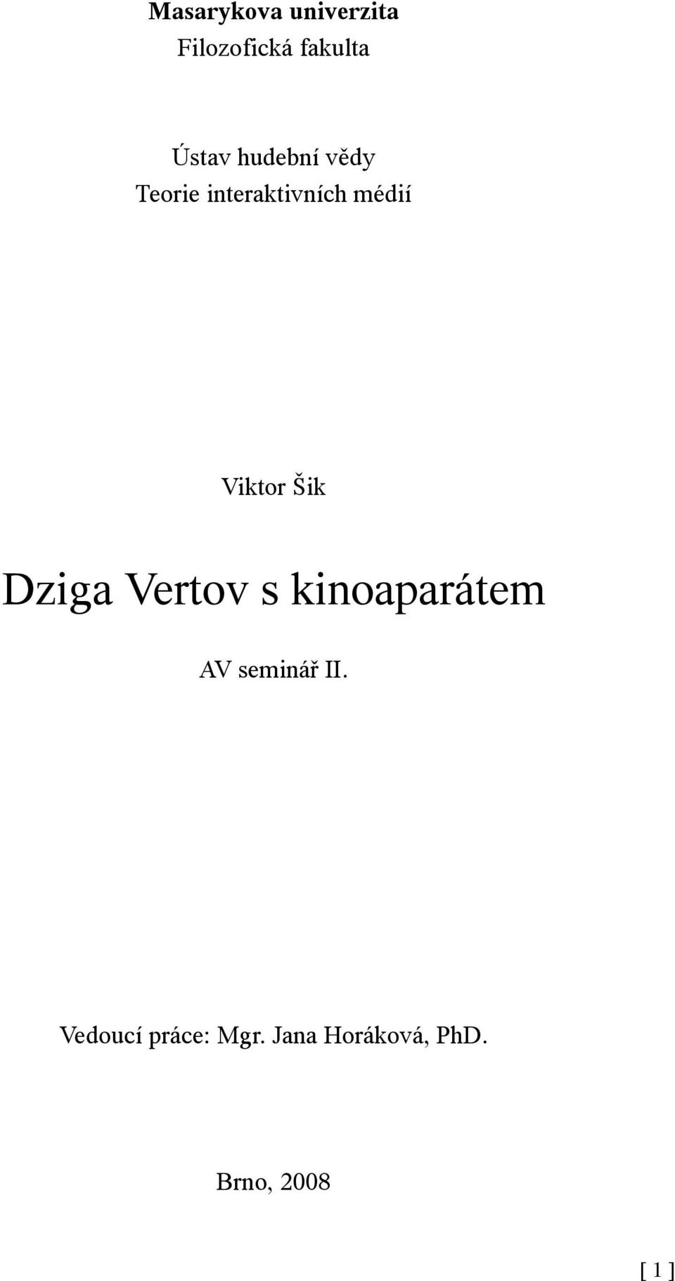 Šik Dziga Vertov s kinoaparátem AV seminář II.