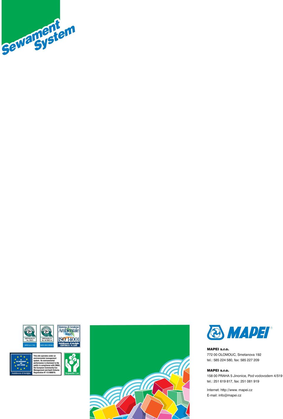 : 585 224 580, fax: 585 227 209 MAPEI s.r.o. 158 00 PRAHA 5 Jinonice, Pod vodovodem 4/519 tel.