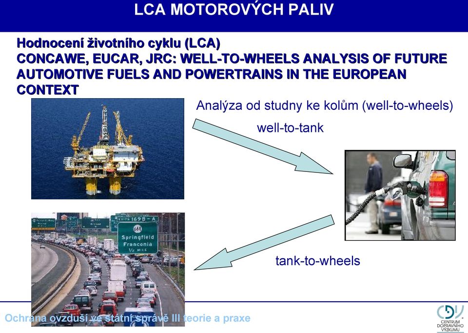 AUTOMOTIVE FUELS AND POWERTRAINS IN THE EUROPEAN CONTEXT