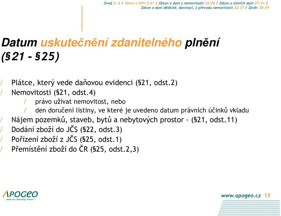 4) / právo užívat nemovitost, nebo / den doručení listiny, ve které je uvedeno datum právních účinků vkladu