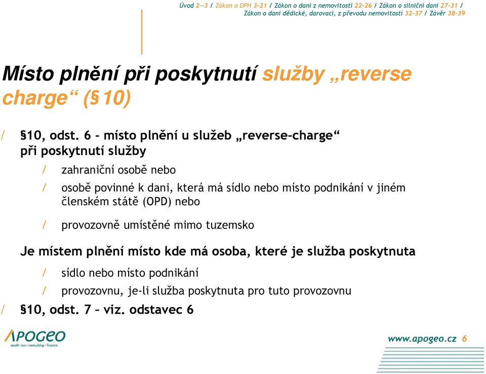 sídlo nebo místo podnikání v jiném členském státě (OPD) nebo / provozovně umístěné mimo tuzemsko Je místem plnění místo