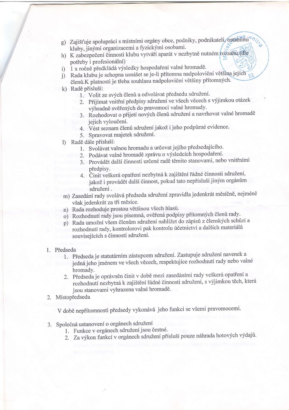 Rd klubu je schopn usn6set se je-li piitomn ndpolovidni vdtdtnq jejiih i) ltr-t' dlenri.k pltnosti je tfeb souhlsu ndpolovidni vdt5iny piitomnych. =---_-:-r' k) Rdd piislu5i: 1.