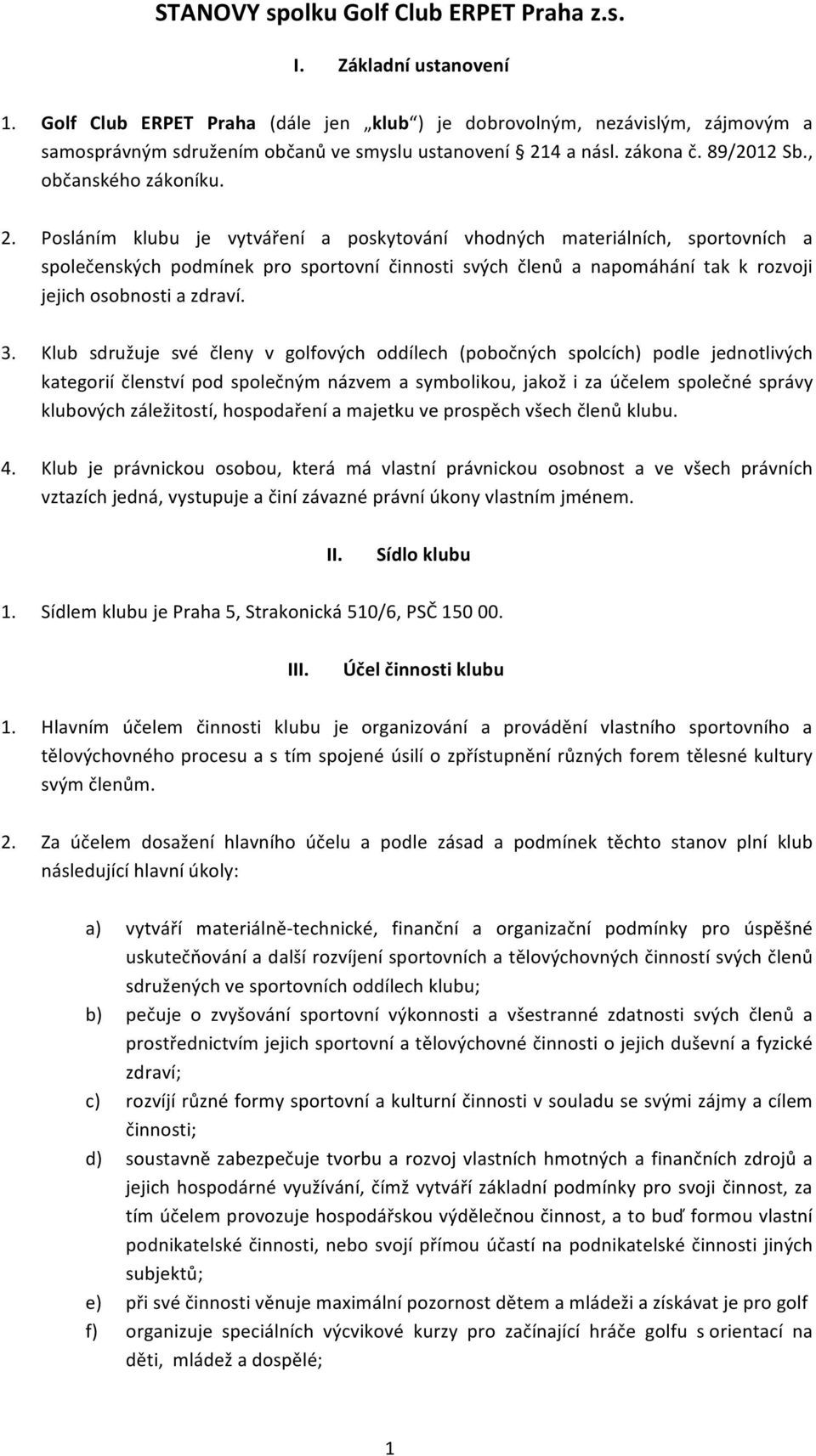 4 a násl. zákona č. 89/2012 Sb., občanského zákoníku. 2.