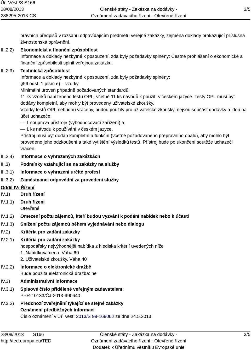 Technická způsobilost Informace a doklady nezbytné k posouzení, zda byly požadavky splněny: 56 odst. 1 písm.